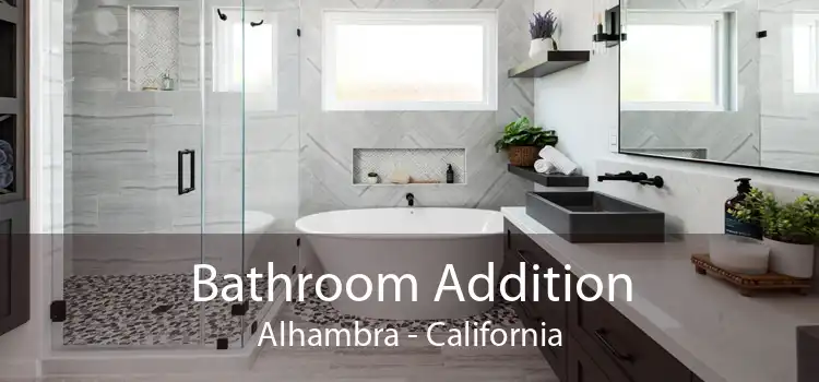 Bathroom Addition Alhambra - California