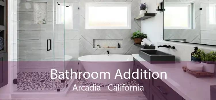 Bathroom Addition Arcadia - California