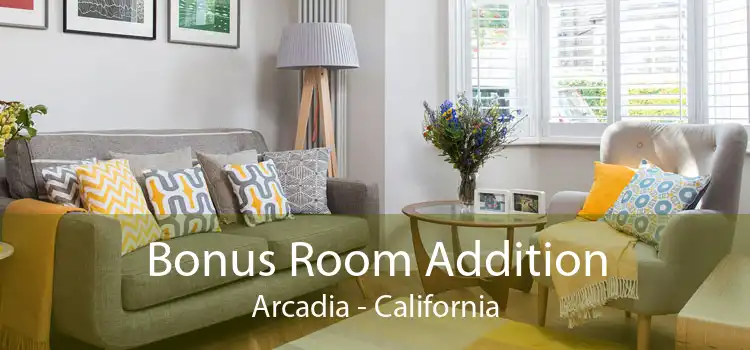 Bonus Room Addition Arcadia - California