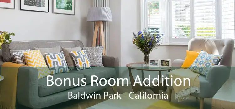 Bonus Room Addition Baldwin Park - California