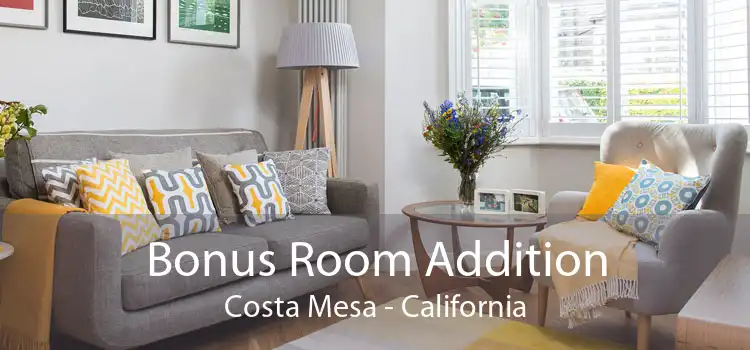 Bonus Room Addition Costa Mesa - California