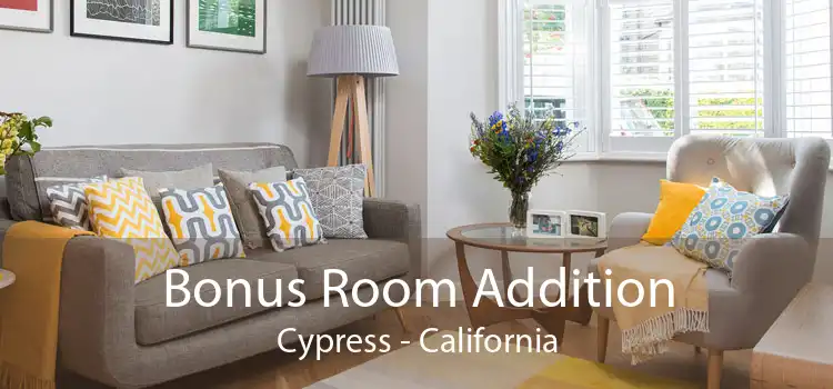 Bonus Room Addition Cypress - California