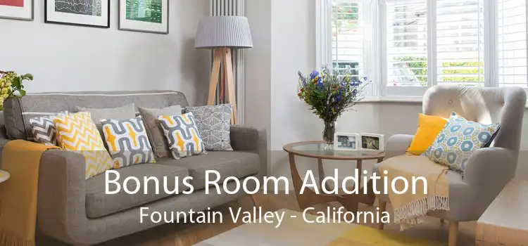 Bonus Room Addition Fountain Valley - California