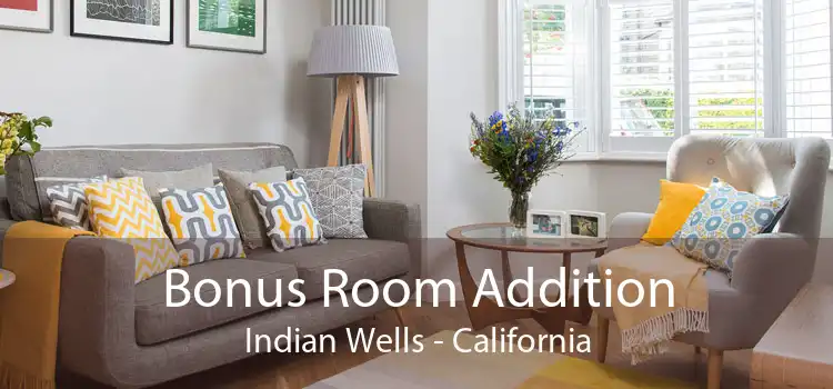 Bonus Room Addition Indian Wells - California