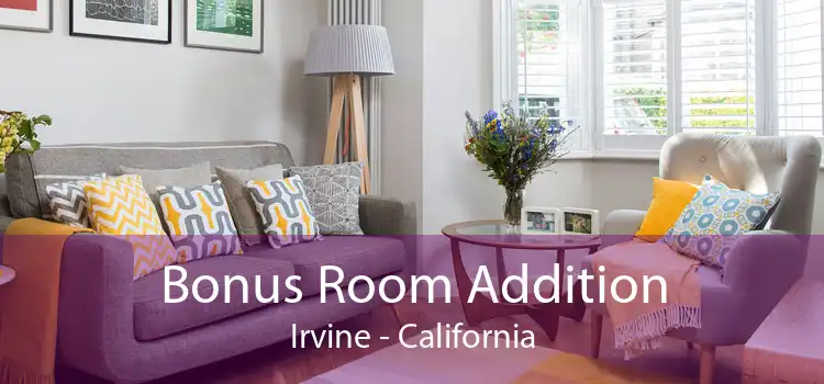 Bonus Room Addition Irvine - California