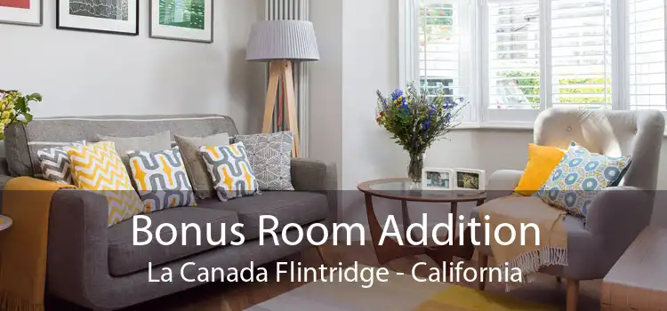 Bonus Room Addition La Canada Flintridge - California