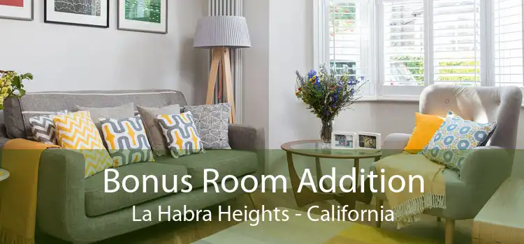 Bonus Room Addition La Habra Heights - California