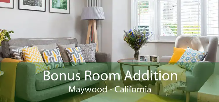 Bonus Room Addition Maywood - California