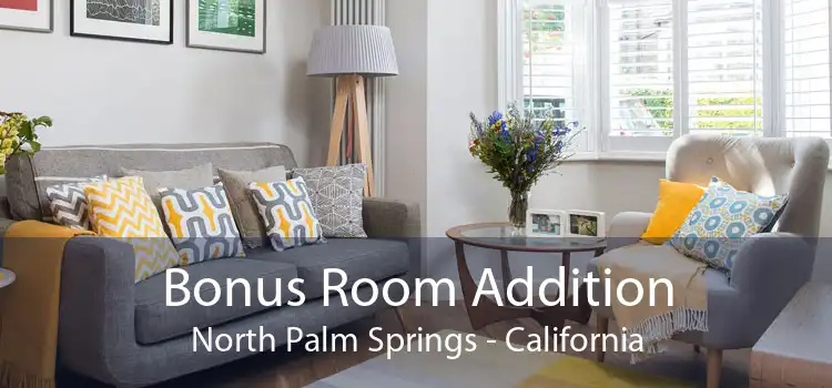 Bonus Room Addition North Palm Springs - California