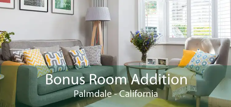 Bonus Room Addition Palmdale - California