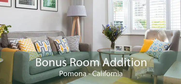 Bonus Room Addition Pomona - California