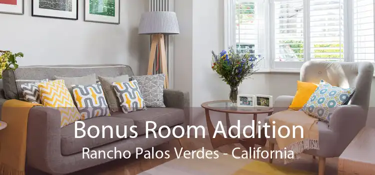 Bonus Room Addition Rancho Palos Verdes - California