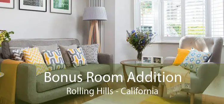 Bonus Room Addition Rolling Hills - California