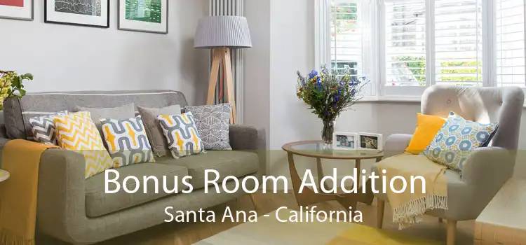 Bonus Room Addition Santa Ana - California