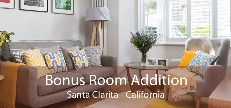 Bonus Room Addition Santa Clarita - California