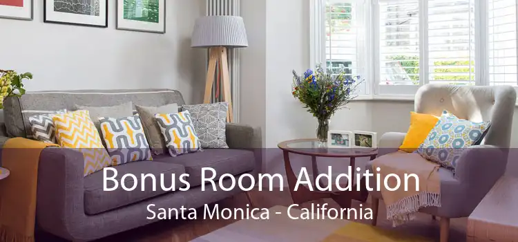 Bonus Room Addition Santa Monica - California