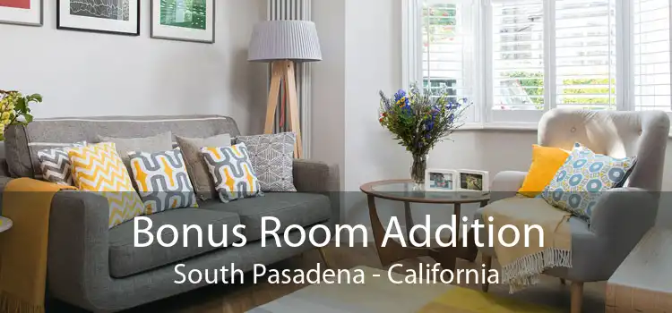 Bonus Room Addition South Pasadena - California