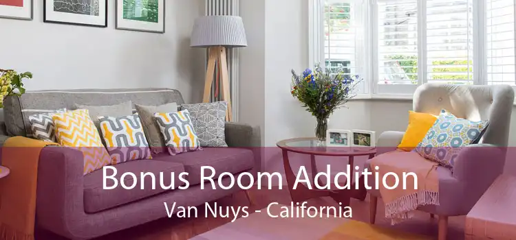 Bonus Room Addition Van Nuys - California