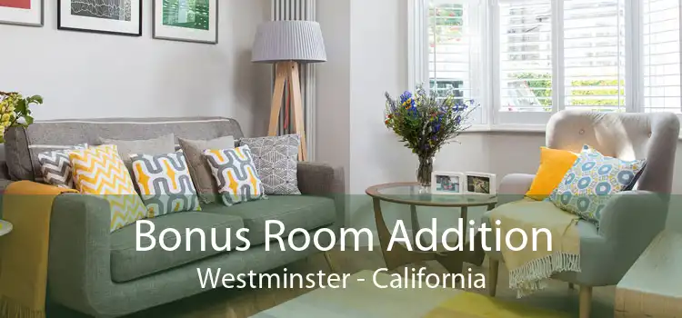 Bonus Room Addition Westminster - California