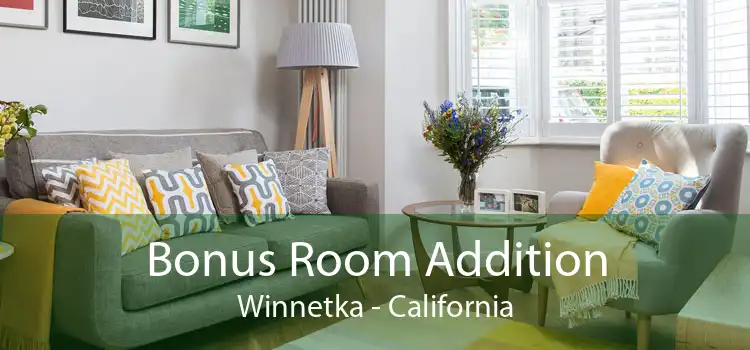 Bonus Room Addition Winnetka - California