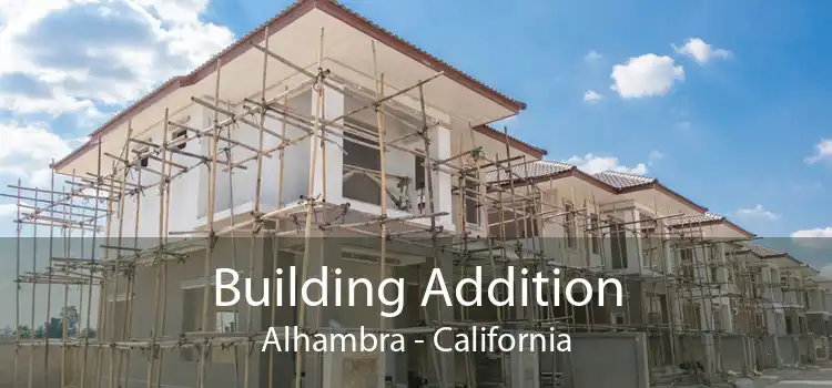 Building Addition Alhambra - California