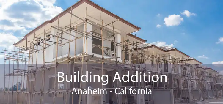 Building Addition Anaheim - California