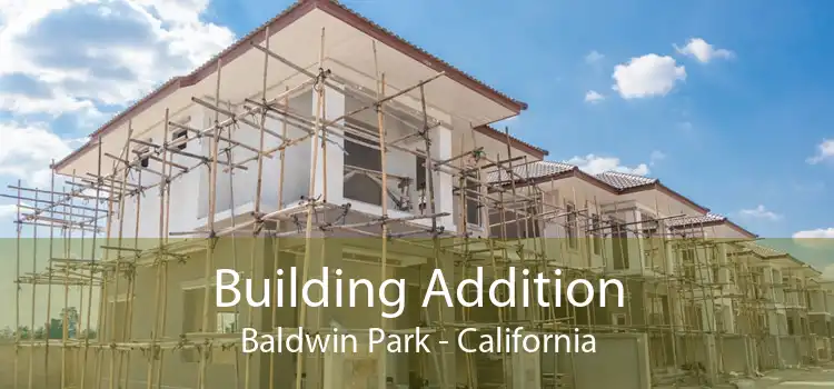 Building Addition Baldwin Park - California