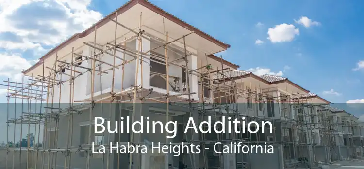 Building Addition La Habra Heights - California