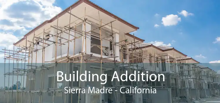 Building Addition Sierra Madre - California