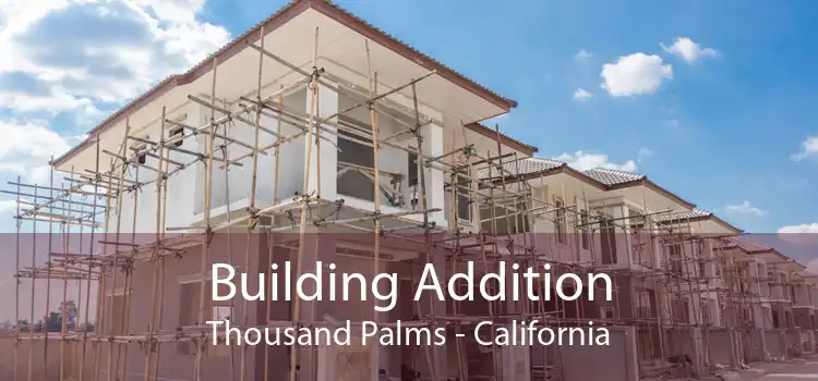 Building Addition Thousand Palms - California