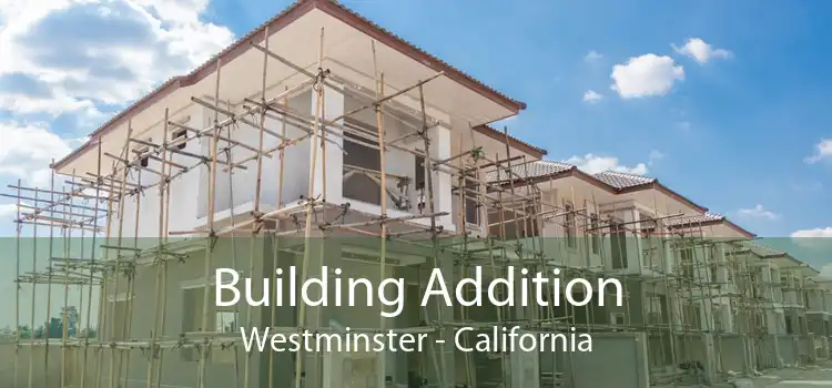 Building Addition Westminster - California