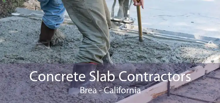 Concrete Slab Contractors Brea - California