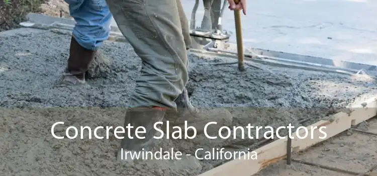 Concrete Slab Contractors Irwindale - California