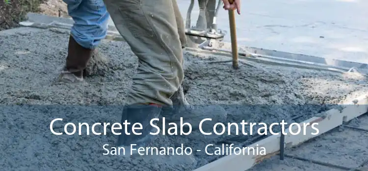 Concrete Slab Contractors San Fernando - California