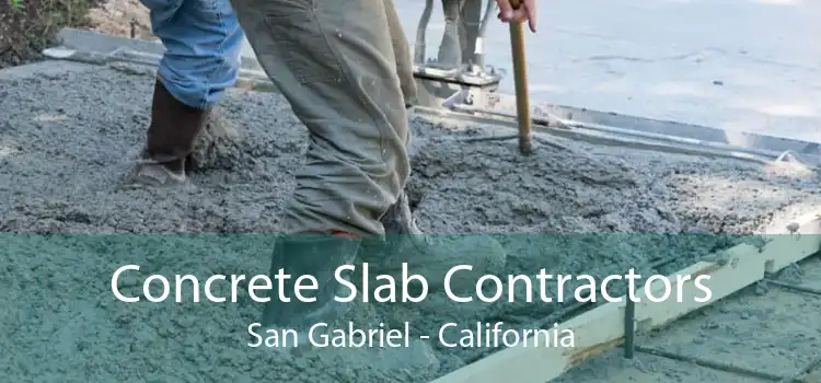 Concrete Slab Contractors San Gabriel - California