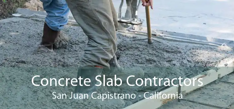 Concrete Slab Contractors San Juan Capistrano - California