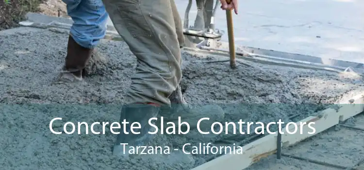 Concrete Slab Contractors Tarzana - California