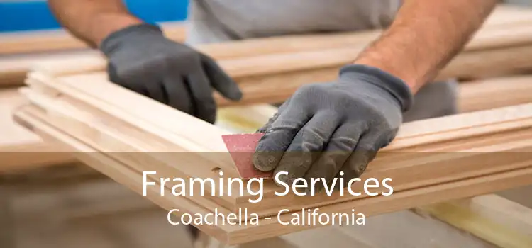 Framing Services Coachella - California