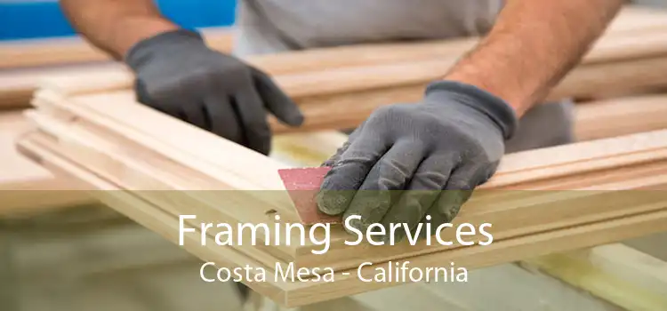 Framing Services Costa Mesa - California