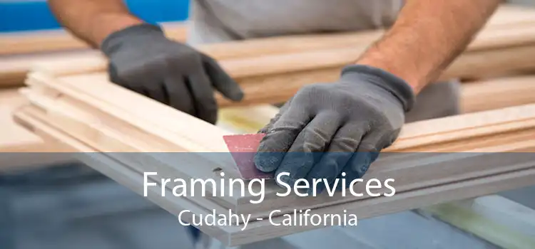 Framing Services Cudahy - California