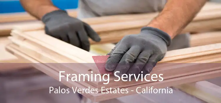 Framing Services Palos Verdes Estates - California