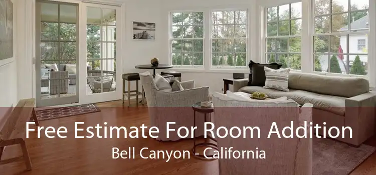 Free Estimate For Room Addition Bell Canyon - California