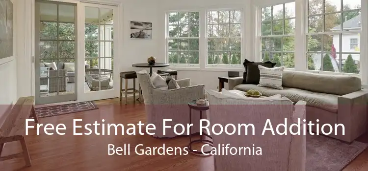 Free Estimate For Room Addition Bell Gardens - California