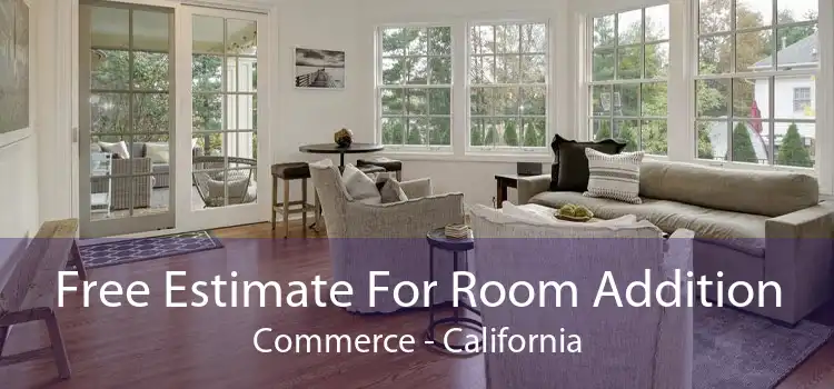 Free Estimate For Room Addition Commerce - California