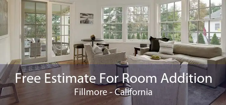 Free Estimate For Room Addition Fillmore - California