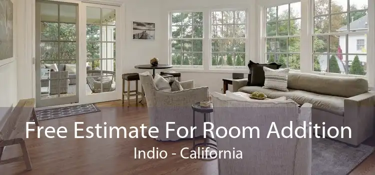 Free Estimate For Room Addition Indio - California