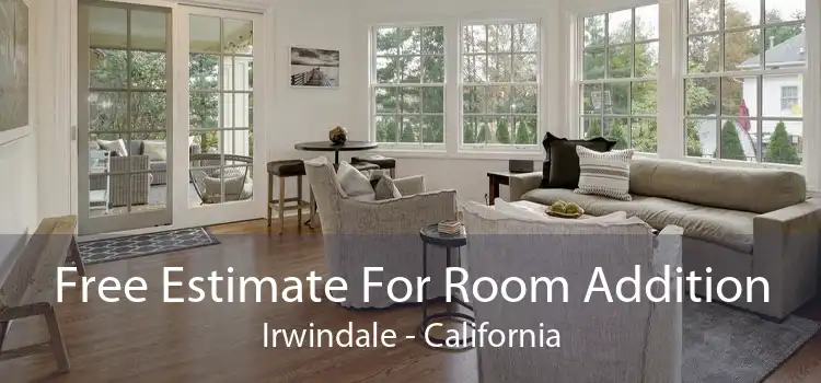 Free Estimate For Room Addition Irwindale - California