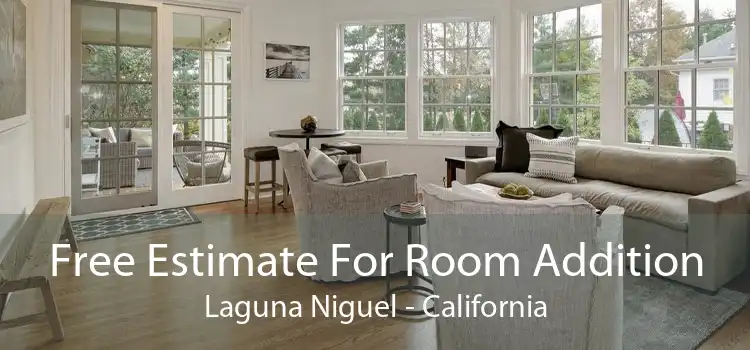 Free Estimate For Room Addition Laguna Niguel - California