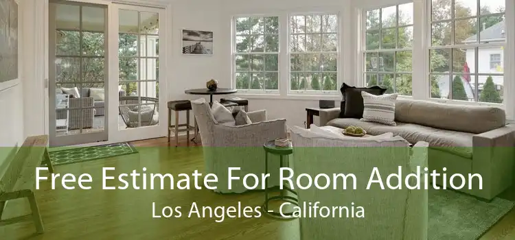 Free Estimate For Room Addition Los Angeles - California