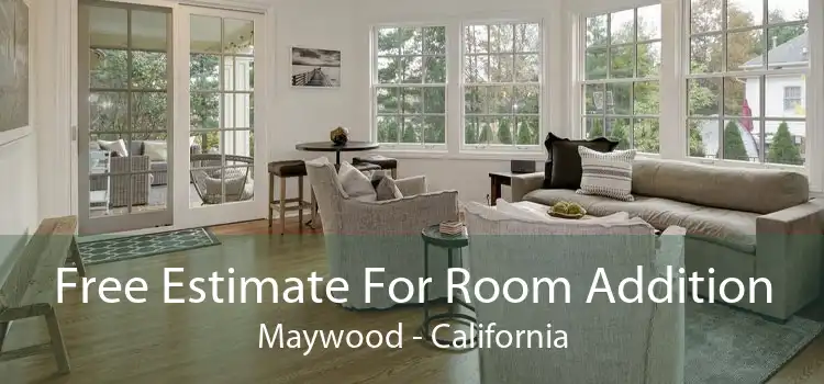 Free Estimate For Room Addition Maywood - California